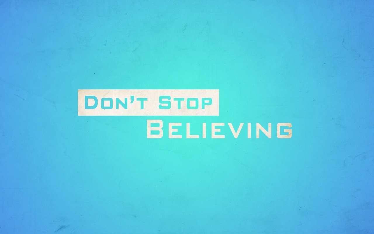 Обои don't, believing, не переставай верить, затоп, don't stop believin', stop разрешение 1920x1080 Загрузить